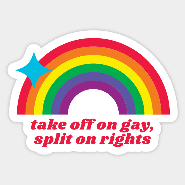 take off on gay, split on rights (rainbow) Sticker by Half In Half Out Podcast